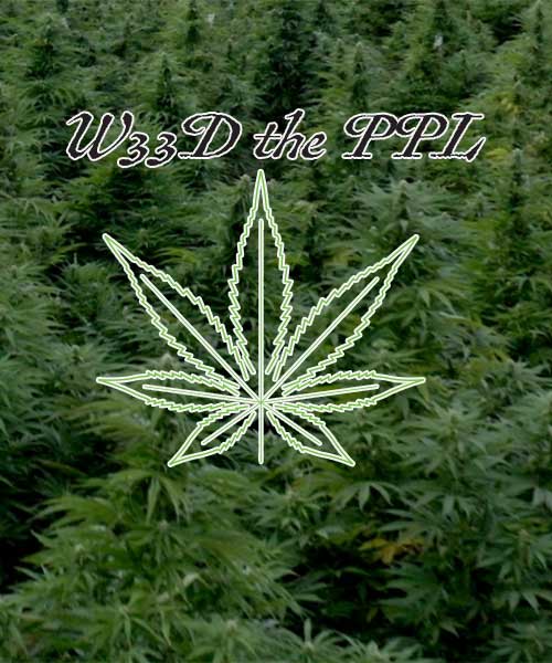 W33d the PPL - Self Madea-cations and Pharmakopedia for the Discerning Auto-therapist